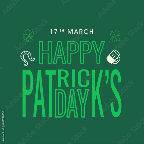 17th March, Happy Patrick's Day Text With Line Art Clover Leaves, Horseshoe And Beer Mug On Green Background.