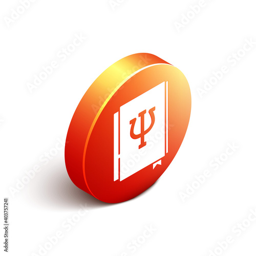 Isometric Psychology book icon isolated on white background. Psi symbol. Mental health concept, psychoanalysis analysis and psychotherapy. Orange circle button. Vector.