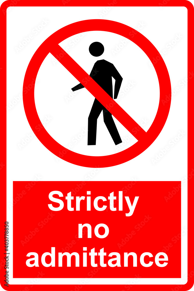 Strictly No Admittance Sign. Prohibit to access designated areas. Safety signs and symbols. Strictly No Admittance Sign. Prohibit to access designated areas. Safety signs and symbols.