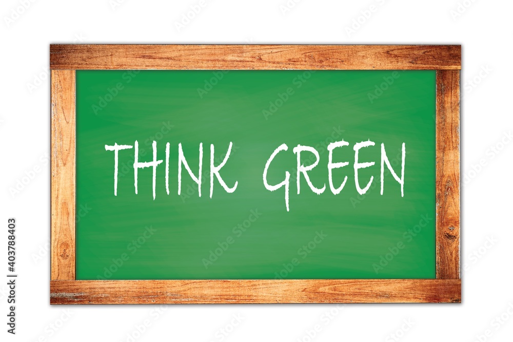 THINK GREEN text written on green school board. THINK GREEN text written on green school board.