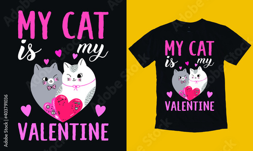 My cat is my valentine T-shirt Design, Valentine day T-shirt design Template
