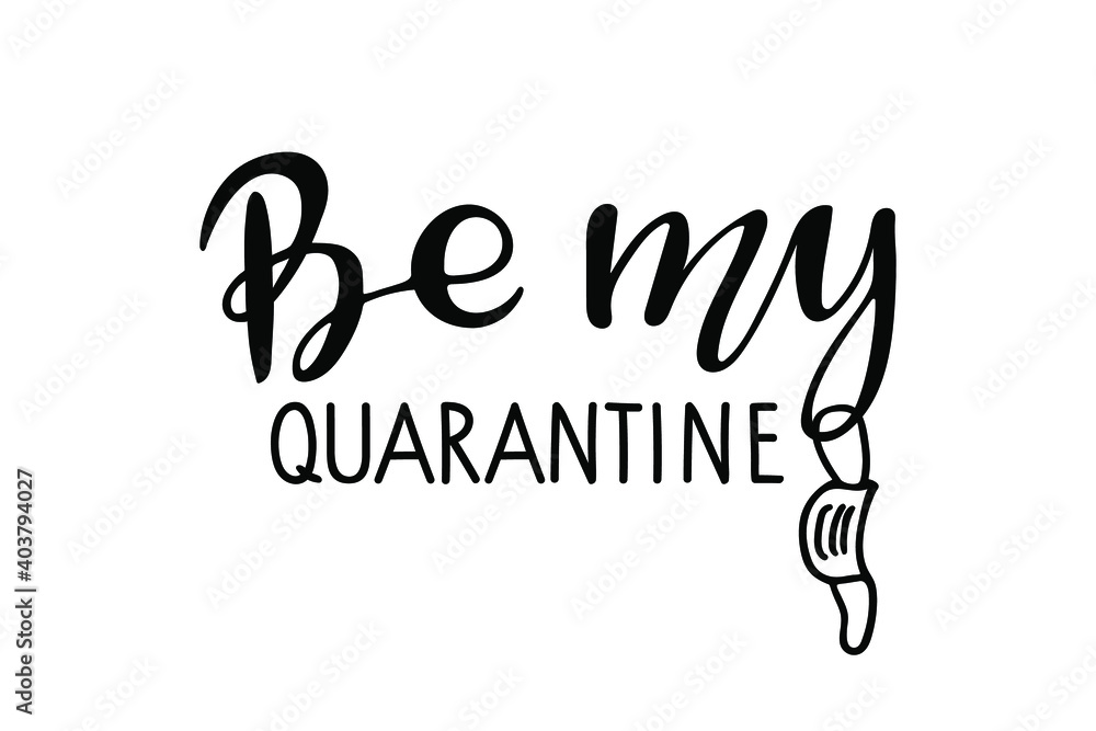 Be my quarantine lettering with Face mask. Sublimation print. Quarantine Valentine quote. Vector illustration for Valentines day t shirt, greeting card, poster, flyer, invitation, brochure, banner