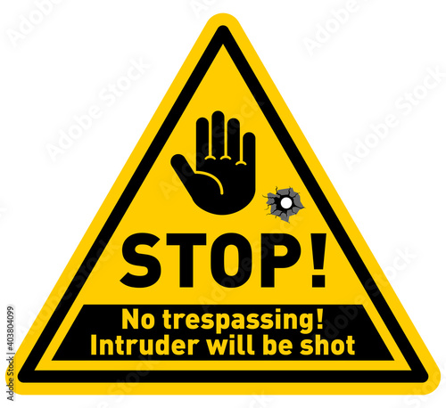 Triangular black and yellow prohibition sign. Restricted area, no trespassing, Intruder will be shot. Illustration, vector