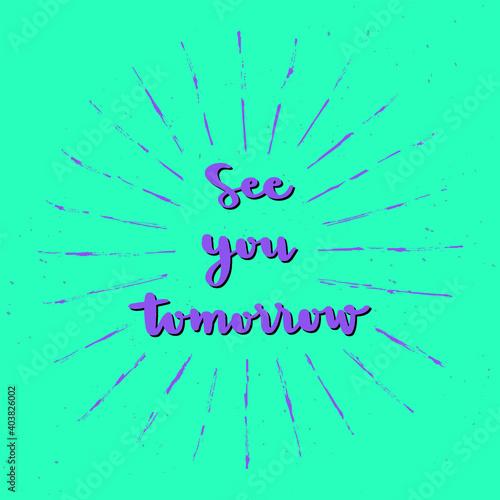 See you tomorrow hand lettering with sunburst lines