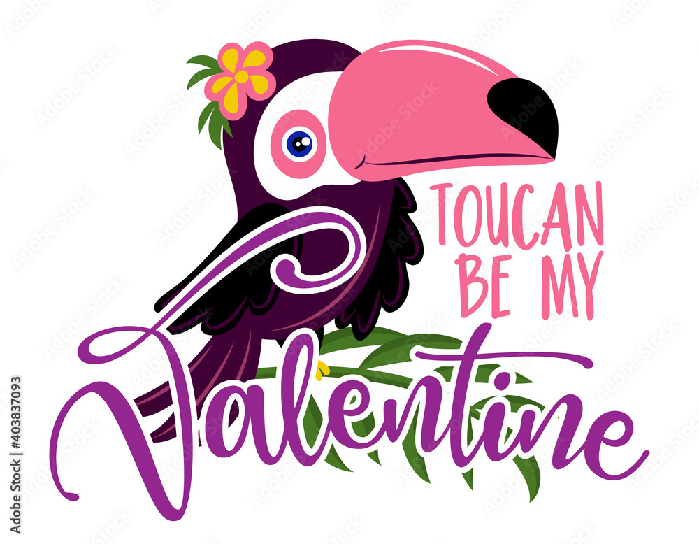 Fototapeta premium Toucan be my Valentine (You can be my Valentine) - Cute purple toucan bird. Funny doodle animal. Hand drawn lettering for Valentine's Day greetings cards, invitations. Love bird.