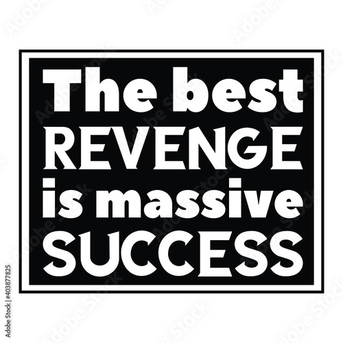 The best revenge is massive success. Vector Quote