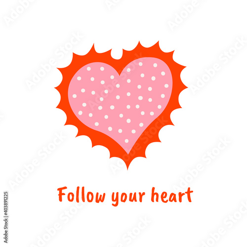 Valentine's day vector illustration. Pink heart with red flame and white dots. Follow your heart. 
