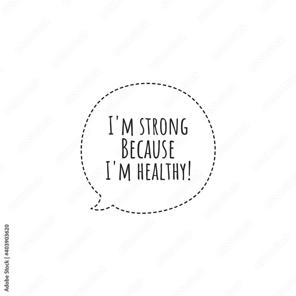 ''I'm strong because I'm healthy'' Lettering ''I'm strong because I'm healthy'' Lettering