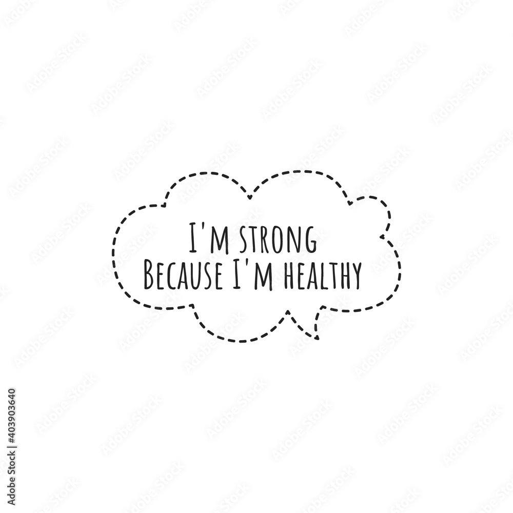 ''I'm strong because I'm healthy'' Lettering ''I'm strong because I'm healthy'' Lettering