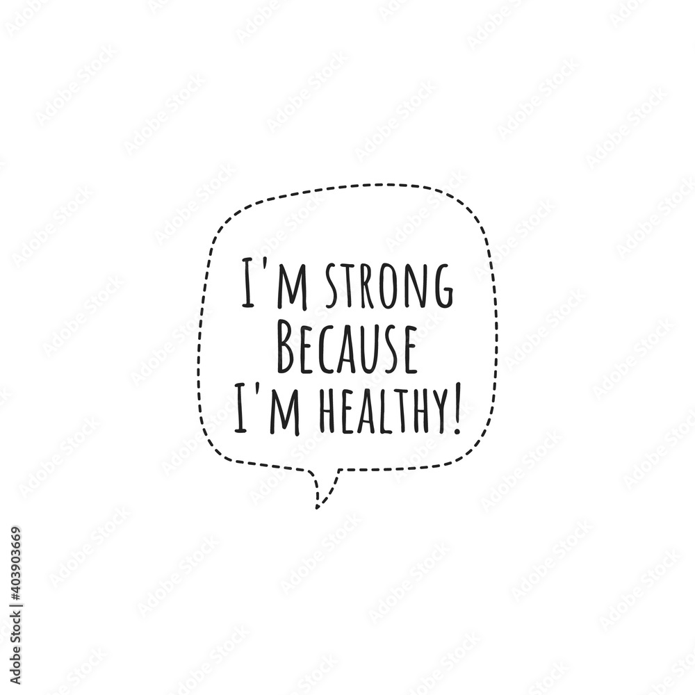 ''I'm strong because I'm healthy'' Lettering ''I'm strong because I'm healthy'' Lettering