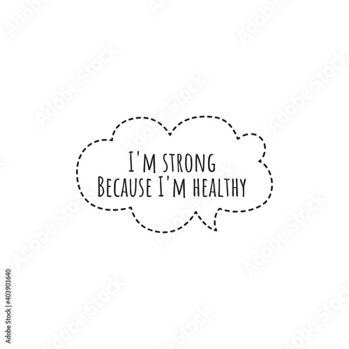 ''I'm strong because I'm healthy'' Lettering