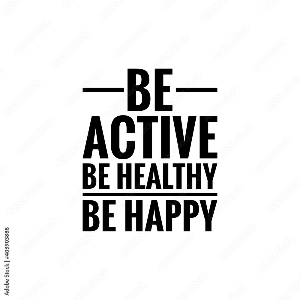 Fototapeta premium ''Be active, be healthy, be happy'' Lettering