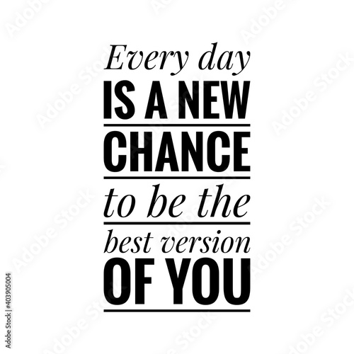Canvas Print ''Every day is a new chance to be the best version of you'' Lettering