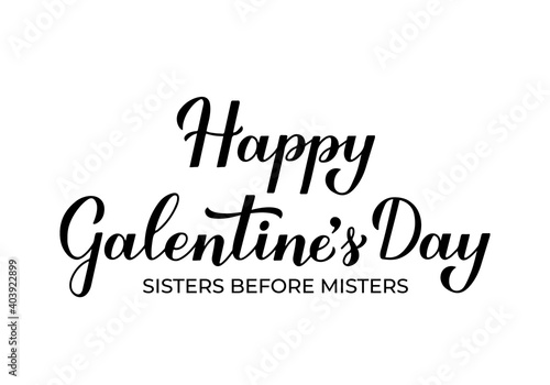 Happy Galentine s Day calligraphy lettering isolated on white. Non official holiday for ladies. Vector template for greeting card poster, postcard, flyer, banner, sticker, t shirt, etc