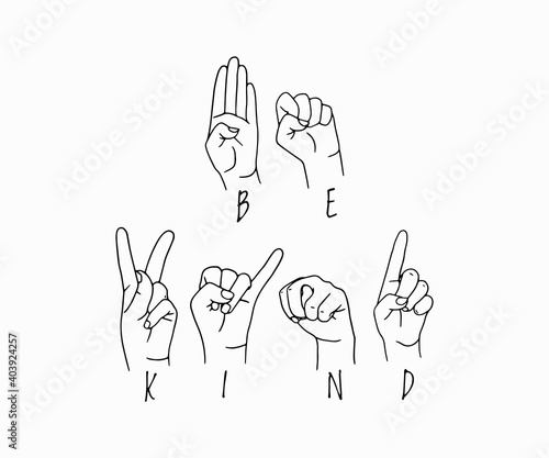 American sign language lettering be kind. ASL vector illustration. Perfect for sublimation printing on t shirt, mug, dish towel, for poster, card web design and more