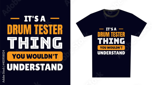 drum tester T Shirt Design. It's a drum tester Thing, You Wouldn't Understand