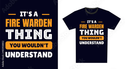 fire warden T Shirt Design. It's a fire warden Thing, You Wouldn't Understand