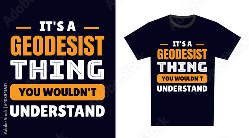 Geodesist T Shirt Design. It's a Geodesist Thing, You Wouldn't Understand
