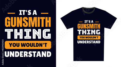 Gunsmith T Shirt Design. It's a Gunsmith Thing, You Wouldn't Understand
