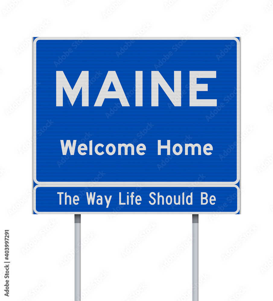 Vector illustration of the Maine Welcome Home blue road sign on metallic posts