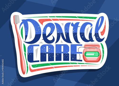 Vector logo for Dental Care, cut paper badge with illustration of pink prophylactic products for cavity hygiene, isolated signage with unique lettering for words dental care and decorative flourishes.