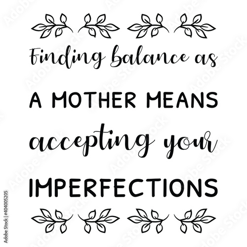  Finding balance as a mother means accepting your imperfections. Vector Quote