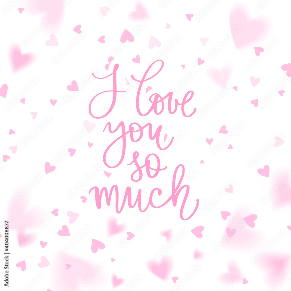 I Love you so much lettering vector quote. Romantic calligraphy phrase for Valentines day cards, family poster, wedding decoration. Pink background with hearts.