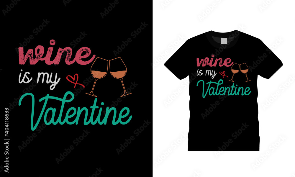 Wine Is My Valentine T shirt Design, typography, vintage, vector, apparel, eps, template, print design, element, retro Wine Is My Valentine T shirt Design, typography, vintage, vector, apparel, eps, template, print design, element, retro