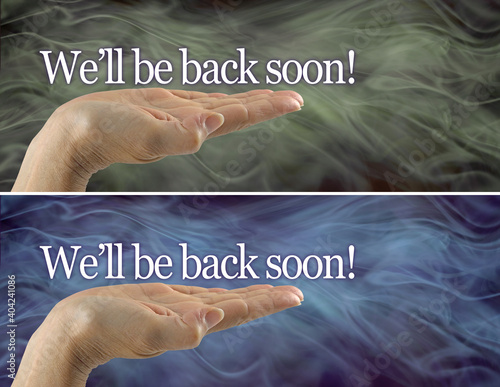 We'll be back soon concept - female flat palm hand with white words We'll be back soon! floating above  against smoky background related to  business closed  due to COVID restrictions 