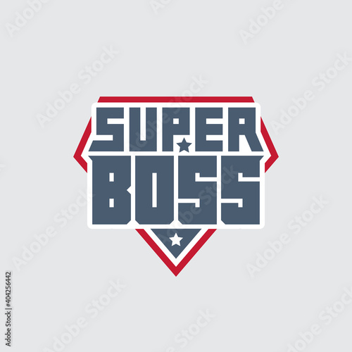 Awesome Powerful Super boss or director. Graphics for t-shirt or souvenirs. Vector logo.