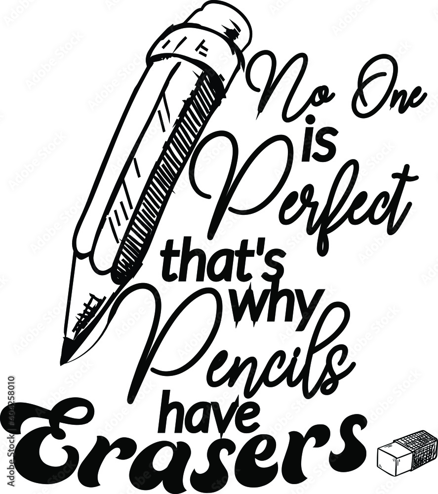 No One Is Perfect that's why Pencils Have Erasers, Inspirational Vector File Stock Vector | Adobe Stock