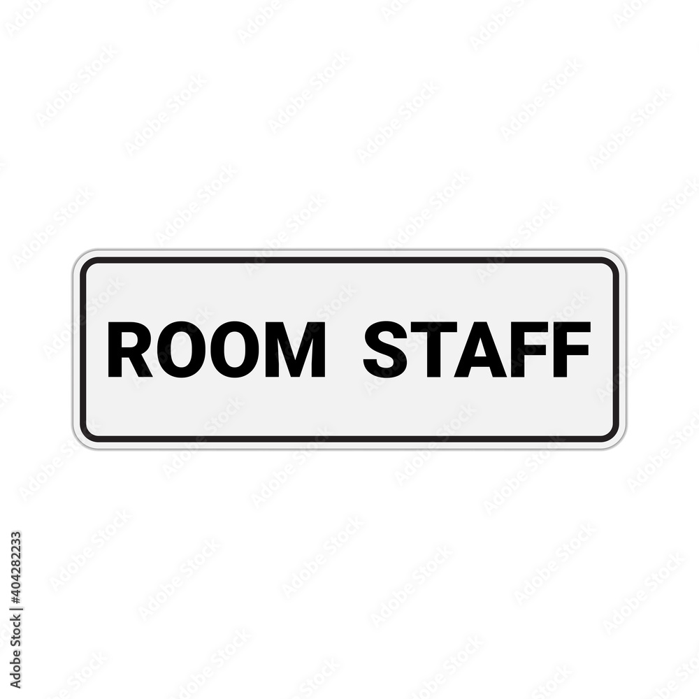 Room staff sign on white background perfect use in office, hotel or public facilities. Room staff sign on white background perfect use in office, hotel or public facilities.