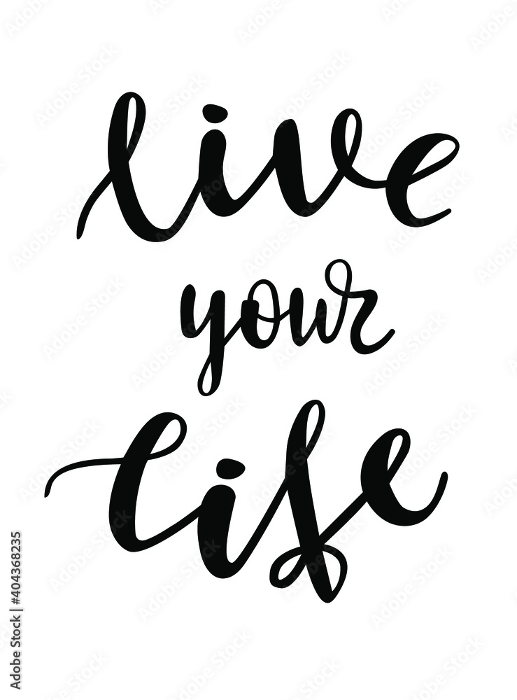 Live your life hand lettering vector quotes and phrases about freedom, feminism, equality for cards, banners, posters, mug, scrapbooking, pillow case, phone cases and clothes design Live your life hand lettering vector quotes and phrases about freedom, feminism, equality for cards, banners, posters, mug, scrapbooking, pillow case, phone cases and clothes design