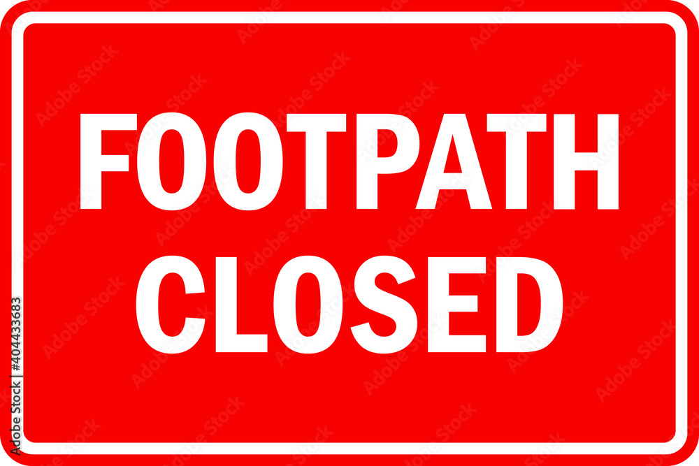 Footpath closed sign. White on Red background. Safety keep pedestrians and controlling traffic site. Footpath closed sign. White on Red background. Safety keep pedestrians and controlling traffic site.