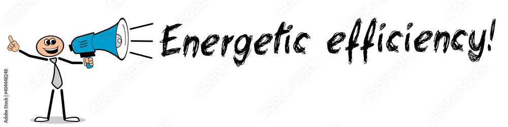 Energetic efficiency! Energetic efficiency!