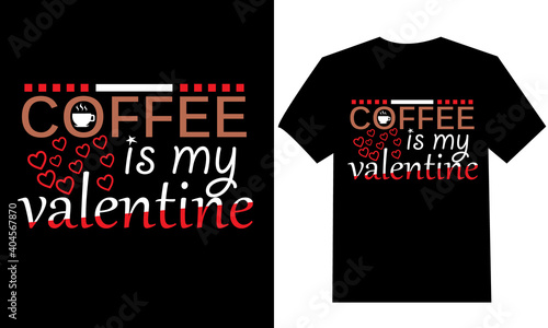 coffee is my valentine funny valentine t shirt design concept