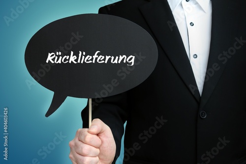 Rücklieferung. Mann (Anwalt) hält Schild mit Beschriftung. Sprechblase mit Text (deutsch). Hintergrund blau photo