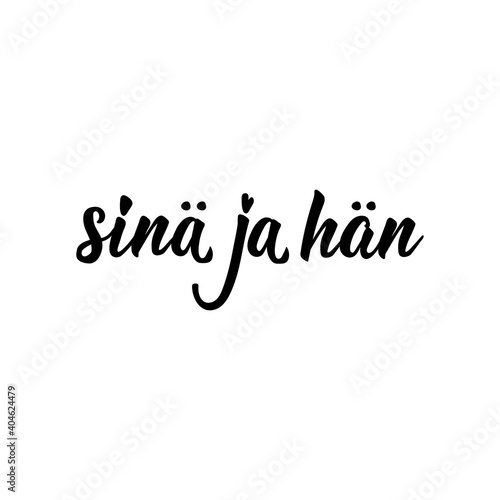Finnish text: You and him. Lettering. Banner. calligraphy vector illustration.