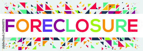 creative colorful (foreclosure) text design, written in English language, vector illustration.	
