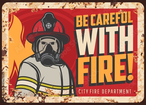Fire danger warning or caution rusty metal plate. Firefighter character in protective uniform, helmet and breathing apparatus on flaming background vector. City fire department message retro banner