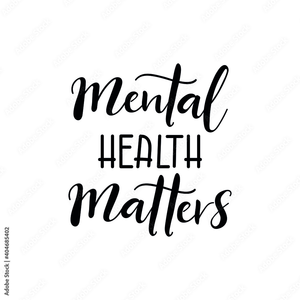 Mental health matters. Lettering. Ink illustration. t-shirt design.