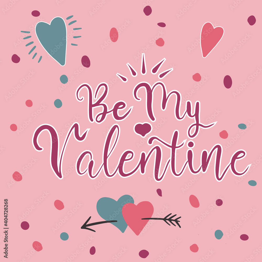 Be my valentine. Test for Valentine's Day. Lettering. Poster. Calligraphy