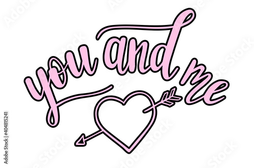 You and me pink hand lettering with a doodle heart. St.Valentines Day vector for cards  banners  wrapping paper  posters  scrapbooking  pillow  cups and fabric design. 