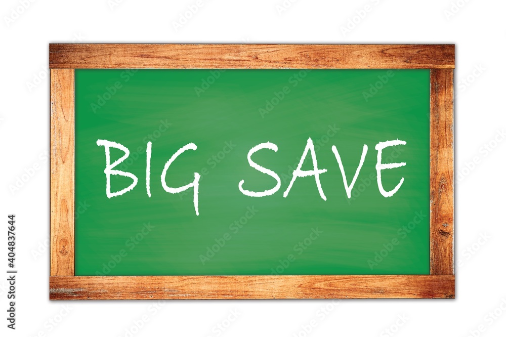 BIG SAVE text written on green school board. BIG SAVE text written on green school board.