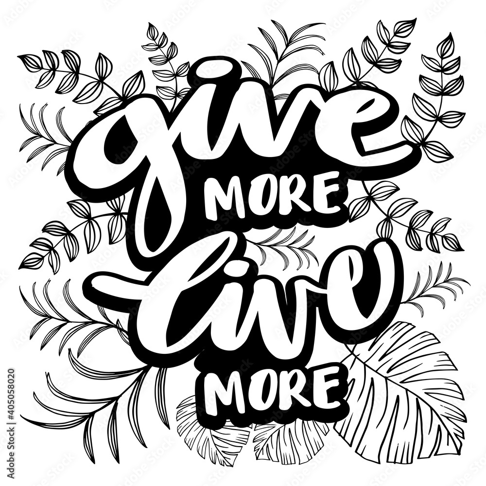 Give More Live More. Charity Inspiring Motivation Quote. Give More Live More. Charity Inspiring Motivation Quote.