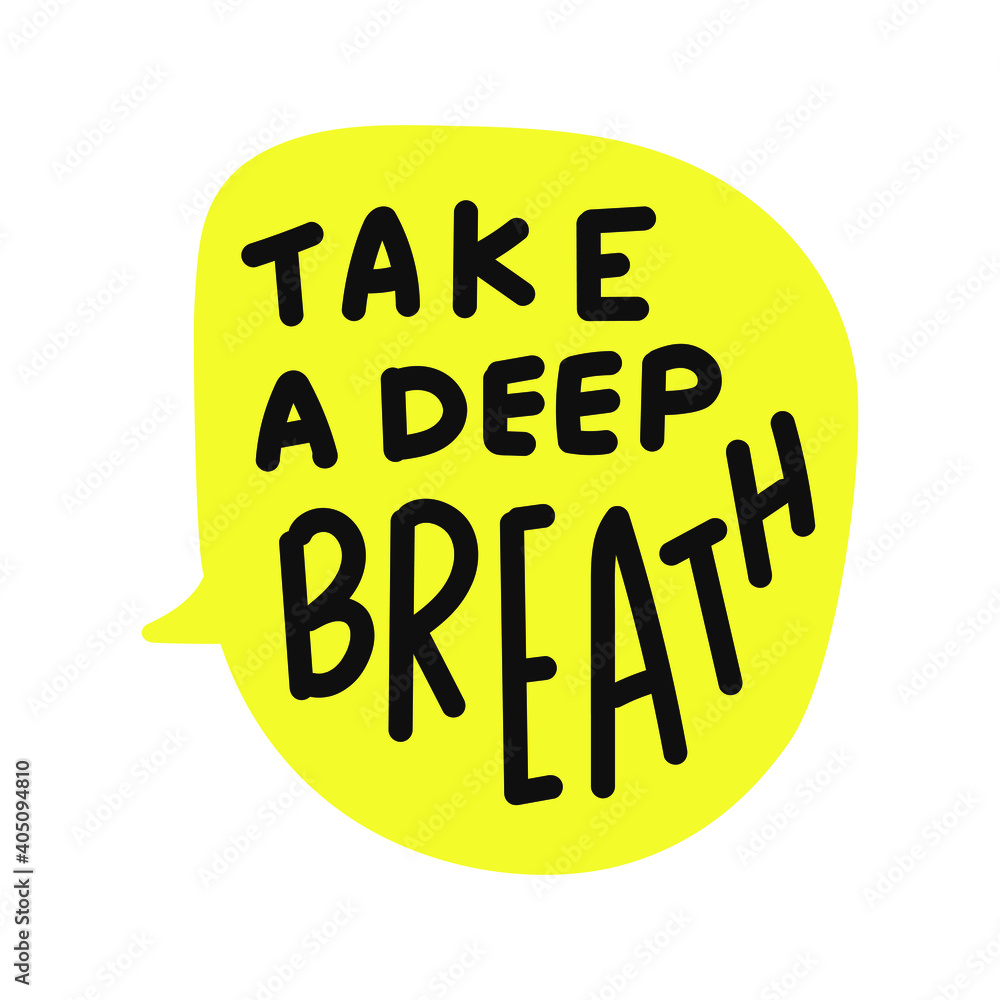 Speech bubble. Take a deep breath. Illustration on white background. Speech bubble. Take a deep breath. Illustration on white background.