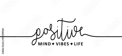Slogan Positive mind, vibes, life, motivation and inspiration message sign. Flat best vector sense quotes. Be happy and feeling good.