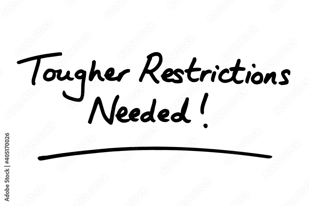 Tougher Restrictions Needed! Tougher Restrictions Needed!