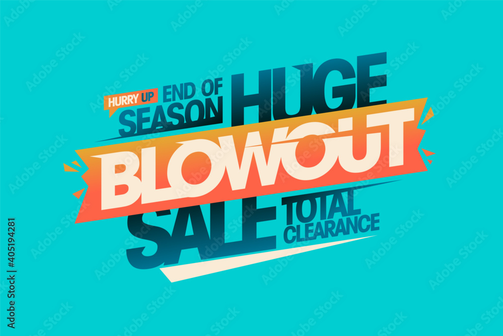 End of season huge blowout sale, total clearance banner End of season huge blowout sale, total clearance banner