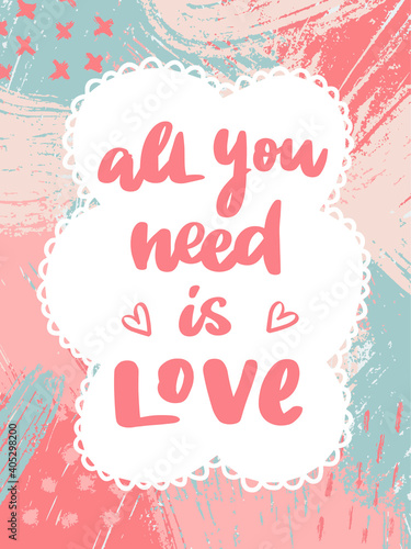 cute hand lettering Valentine's day quote 'All you need is love' for posters, prints, cards, signs, invitations, templates, etc. 
